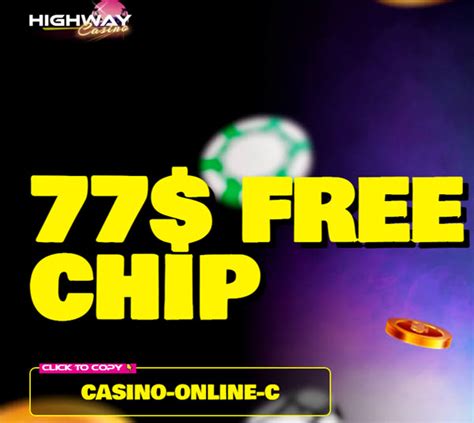 highway casino 77 free chip.